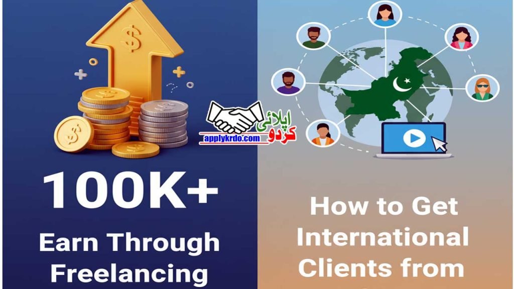 Earn 100K+ Through Freelancing: How to Get International Clients from Pakistan