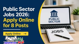 Public Sector Jobs 2026: Apply Online for 8 Posts
