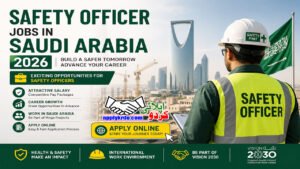 Safety Officer Jobs in Saudi Arabia 2026: Apply Online