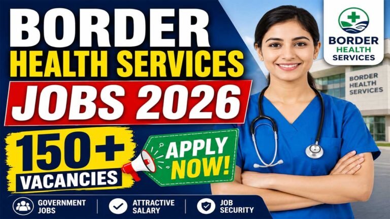 Border Health Services Jobs 2026: 150+ Vacancies Apply Now
