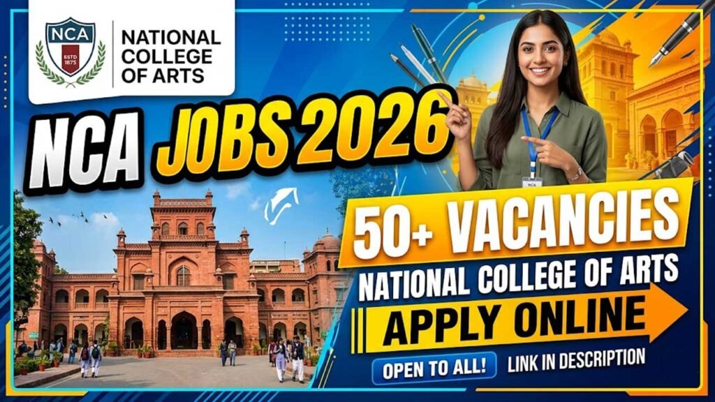 NCA Jobs 2026: 50+ Vacancies at National College of Arts – Apply Online