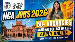 NCA Jobs 2026: 50+ Vacancies at National College of Arts – Apply Online