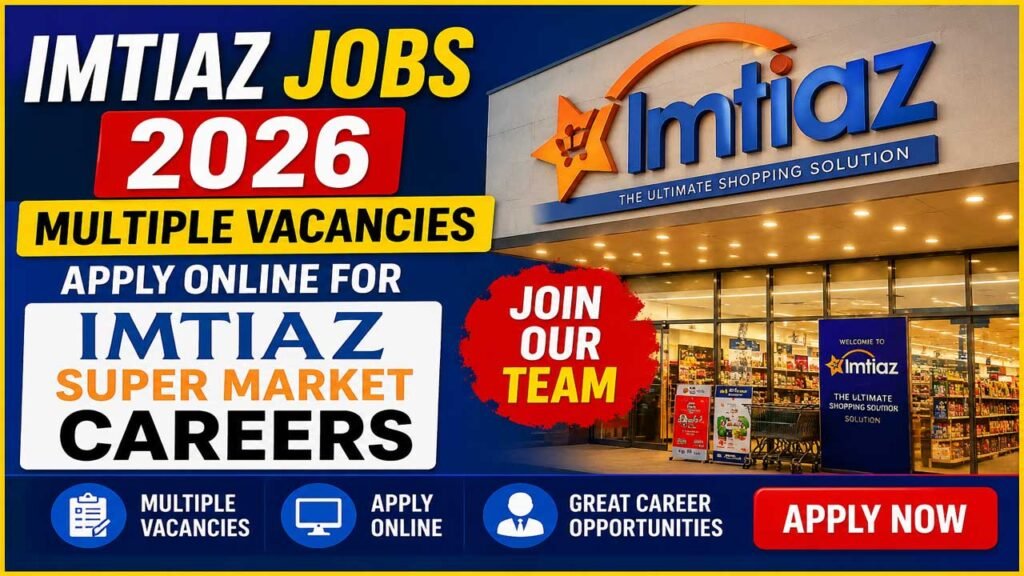 Imtiaz Jobs 2026 – Multiple Vacancies | Apply Online for Imtiaz Super Market Careers