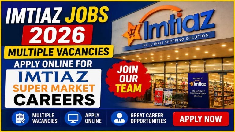 Imtiaz Jobs 2026 – Multiple Vacancies | Apply Online for Imtiaz Super Market Careers