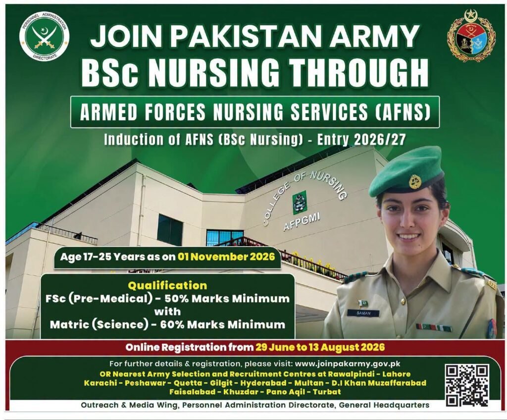 Official advertisement for Pakistan Army AFNS BSc Nursing Entry 2026/27. Eligibility includes Matric Science 60% and FSc Pre-Medical 50%. Age limit 17-25 as of 1 November 2026. Registration is open from 29 June to 13 August 2026. For further details visit www.joinpakarmy.gov.pk.